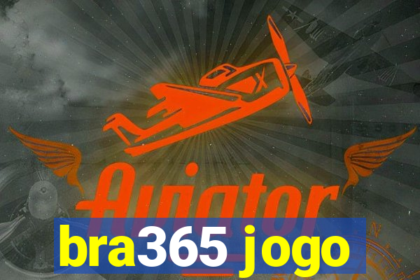 bra365 jogo